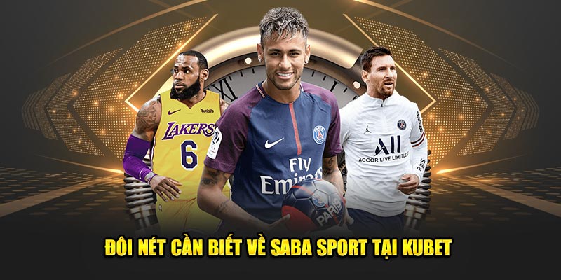 Đôi nét cần biết về Saba Sport tại Kubet77 