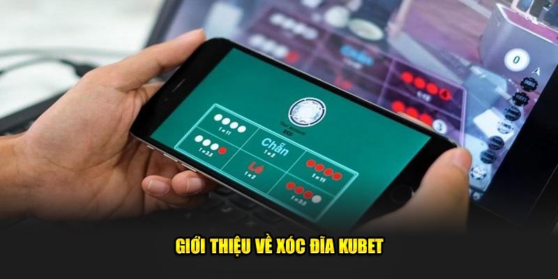 Sơ lược về Xóc Đĩa Kubet77