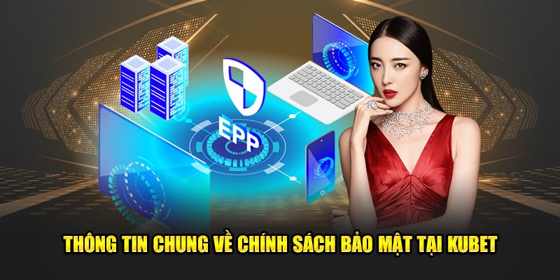 Thông tin chung về chính sách bảo mật tại Kubet77 