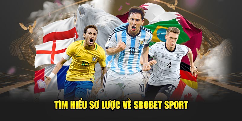 Tìm hiểu sơ lược về SboBet Sport