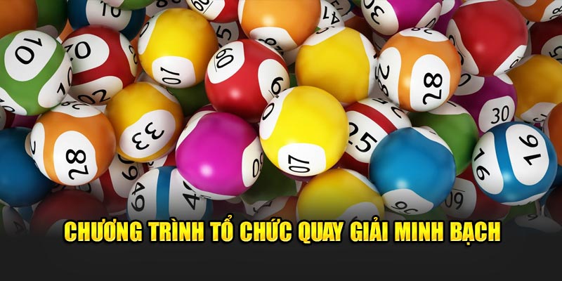 Chương trình tổ chức quay giải minh bạch