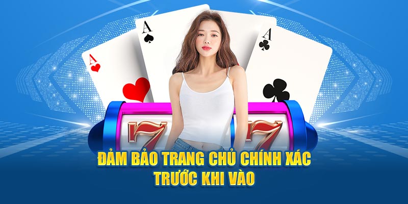 Đảm bảo trang chủ chính xác trước khi vào