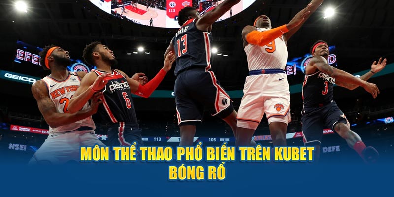 Môn thể thao phổ biến trên Kubet Bóng rổ