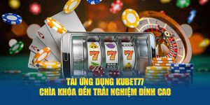 tải ứng dụng Kubet77