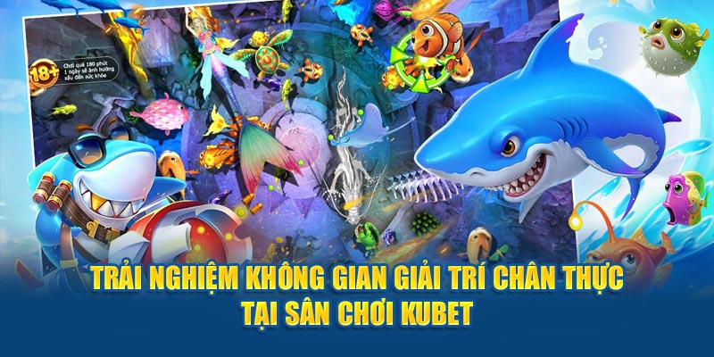 Trải nghiệm không gian giải trí chân thực tại sân chơi Kubet77